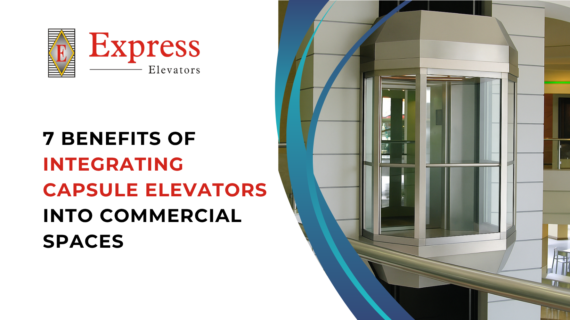 7 Benefits of Integrating Capsule Elevators into Commercial Spaces