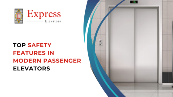 Top Safety Features in Modern Passenger Elevators