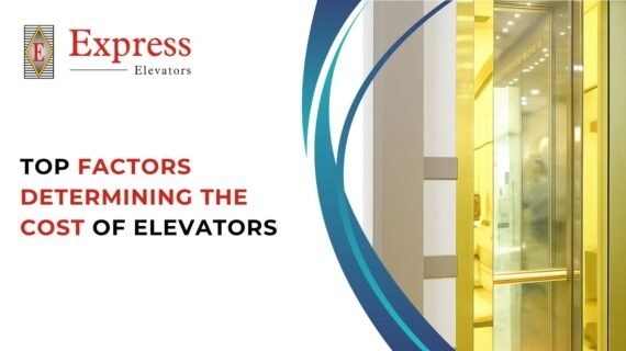 Top Factors Determining the Cost of Elevators