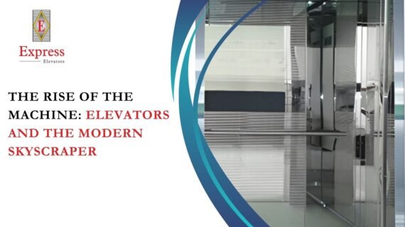 The Rise of the Machine: Elevators and the Modern Skyscraper