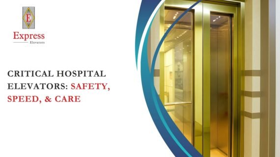 Critical Hospital Elevators: Safety, Speed, & Care