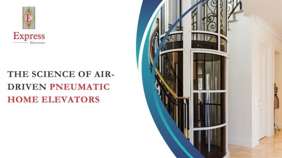 The Science of Air-Driven Pneumatic Home Elevators