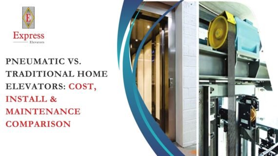 Pneumatic vs. Traditional Home Elevators: Cost, Install & Maintenance Comparison