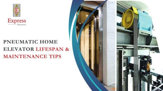 Pneumatic Home Elevator Lifespan & Maintenance Tips