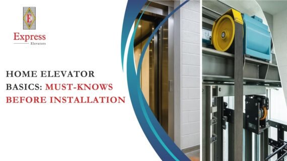 Home Elevator Basics: Must-Knows Before Installation