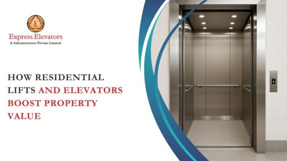 How Residential Lifts and Elevators Boost Property Value