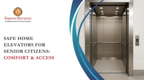 Safe Home Elevators for Senior Citizens: Comfort & Access