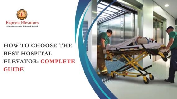 How to Choose the Best Hospital Elevator: Complete Guide