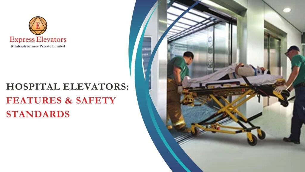 Hospital Elevators: Features & Safety Standards