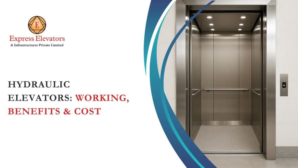 Hydraulic Elevators: Working, Benefits & Cost