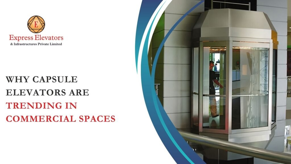 Why Capsule Elevators Are Trending in Commercial Spaces